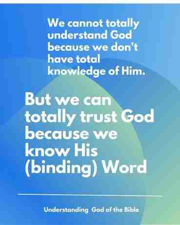 We can totally trust God;  bound by His Word.