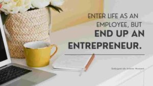 Aim at Life like an Entrepreneur.